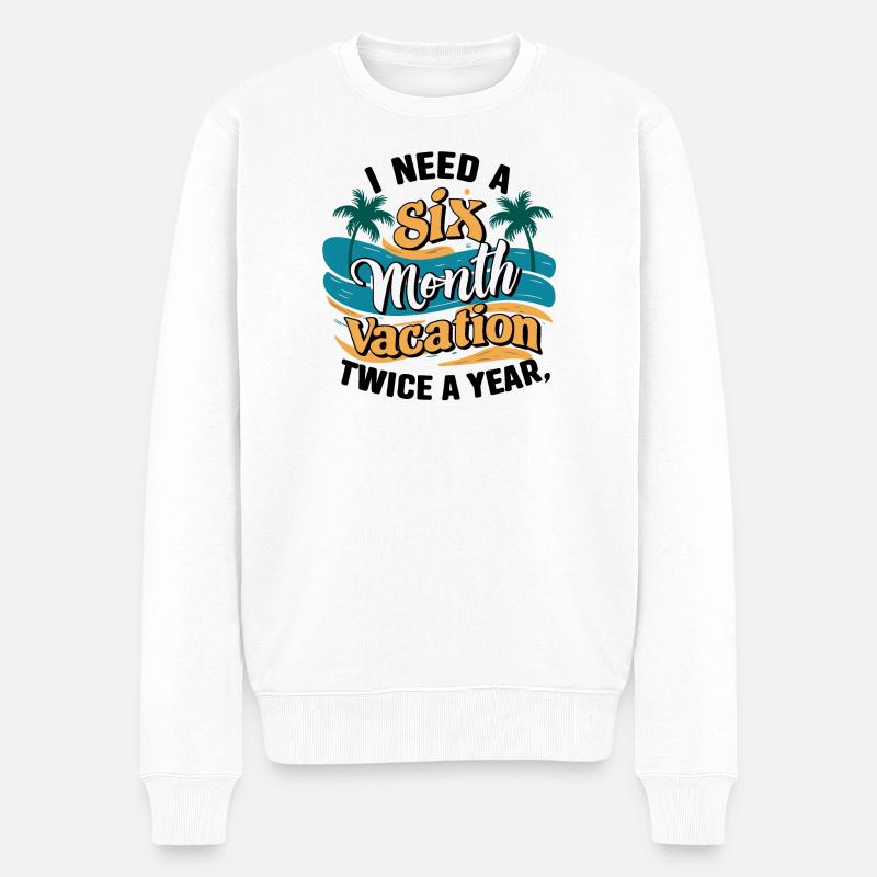 I Need a 6 Month Vacation - Palmenentspannung - Männer Premium Bio Pullover - Weiß