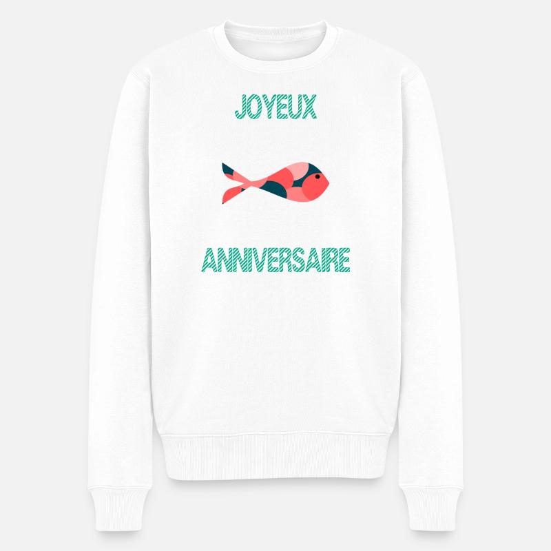 JOYEUX ANNIVERSAIRE. HAPPY BIRTHDAY. ANNIVERSAIRE. - Pull Premium bio Homme - blanc