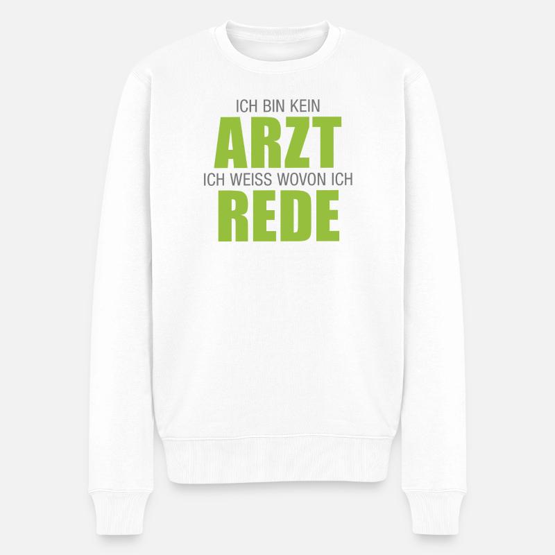 Arzt, Apotheke, Ich bin kein Arzt - Männer Premium Bio Pullover - Weiß