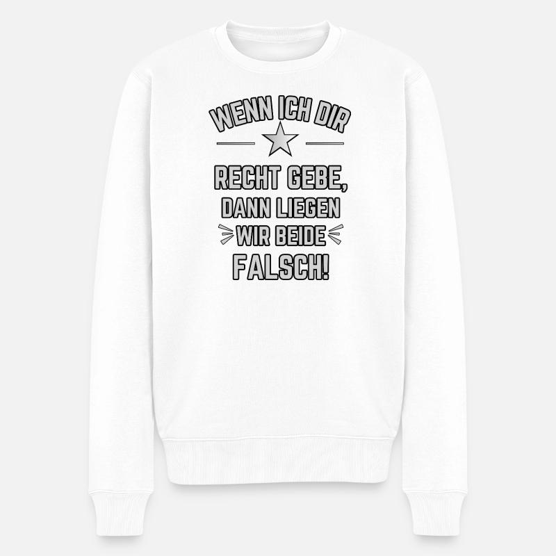 wenn ich dir jetzt Recht gebe - Männer Premium Bio Pullover - Weiß