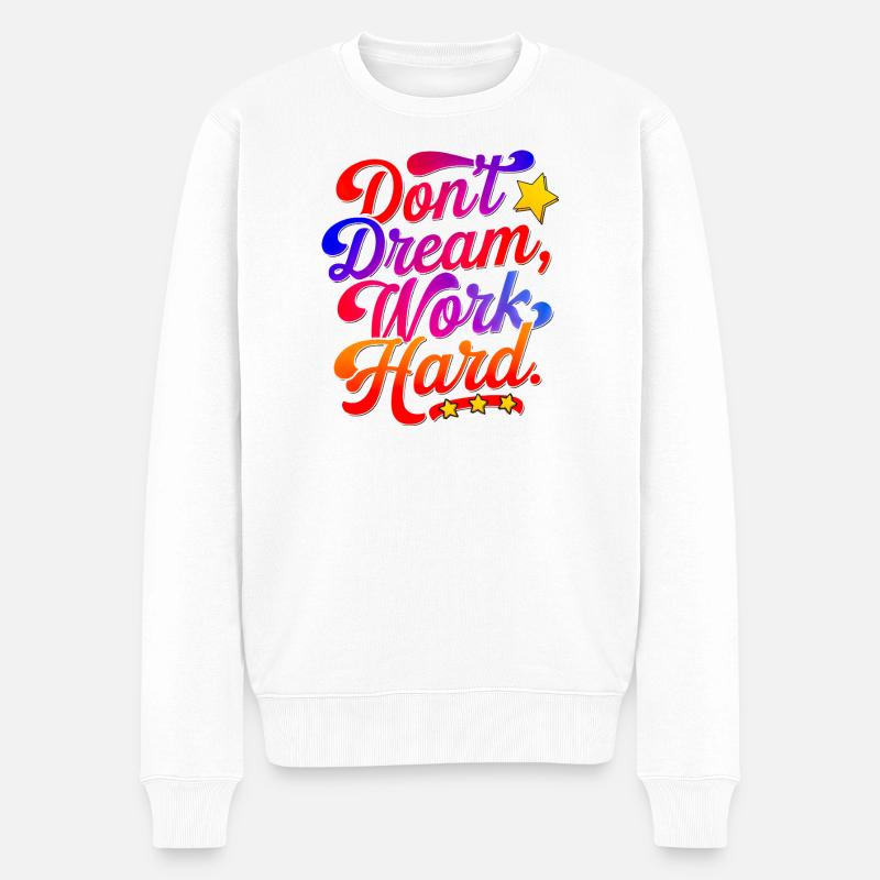 Dont dream work Hard - Männer Premium Bio Pullover - Weiß