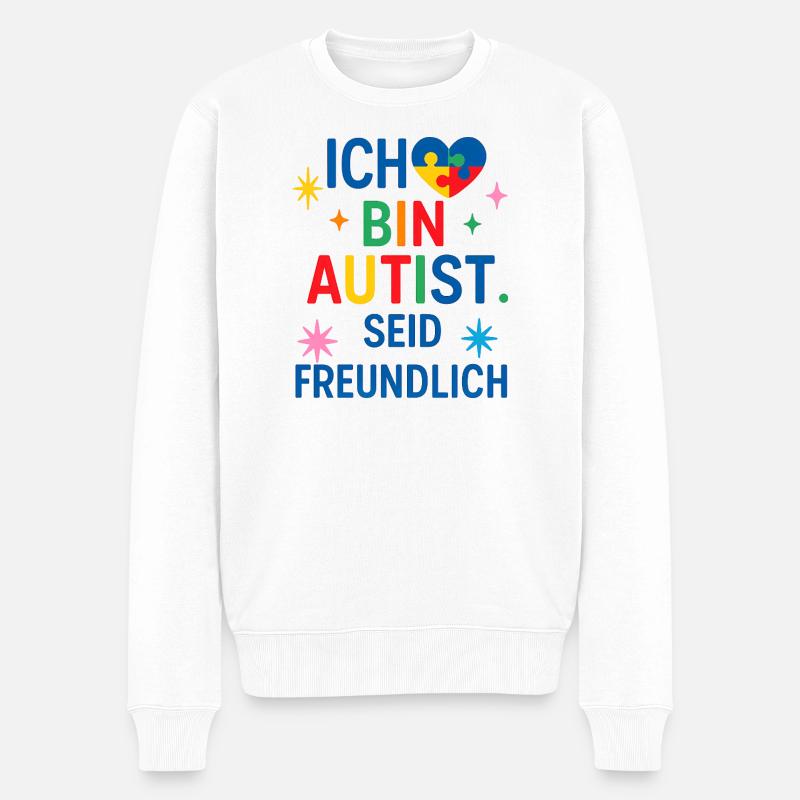 Ich bin Autist, seid freundlich. - Männer Premium Bio Pullover - Weiß