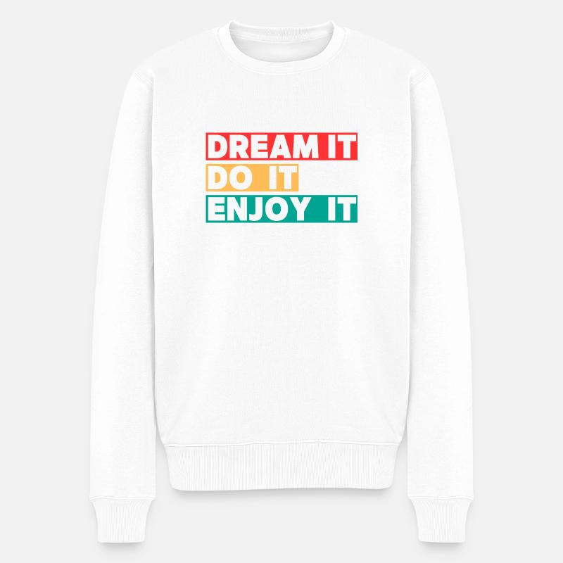 Rêve-le Fais-le Apprécie-le - Pull Premium bio Homme - blanc
