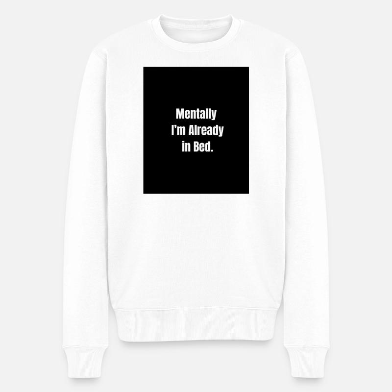 Mentally in Bed – Sleepy Mood Activated - Pull Premium bio Homme - blanc