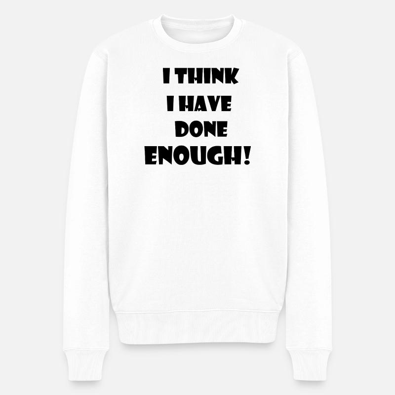 Une déclaration de las et d’ennui en phase terminale. - Pull Premium bio Homme - blanc