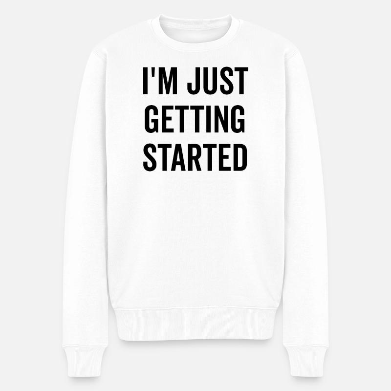 Ich fange gerade erst an - Männer Premium Bio Pullover - Weiß