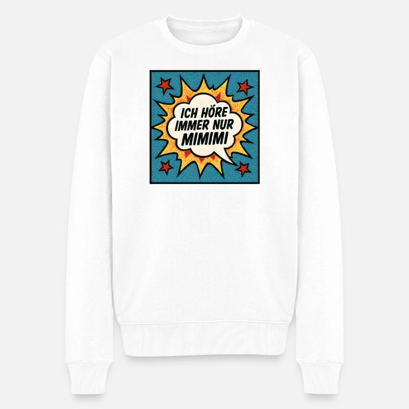 Ich höre immer nur Mimimi Spruch Humor Lustig - Männer Premium Bio Pullover - Weiß