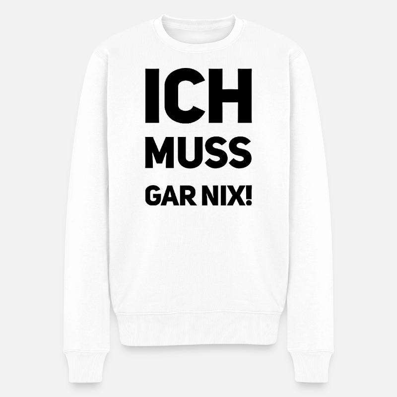 ich muss garnix - Männer Premium Bio Pullover - Weiß