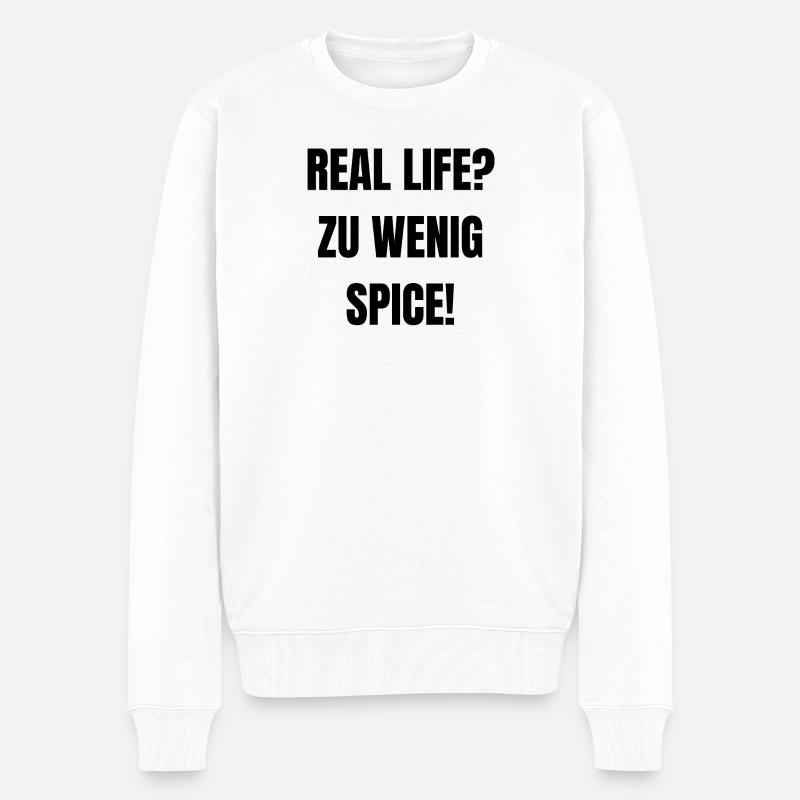 Real Life? Zu wenig Spice! - Männer Premium Bio Pullover - Weiß