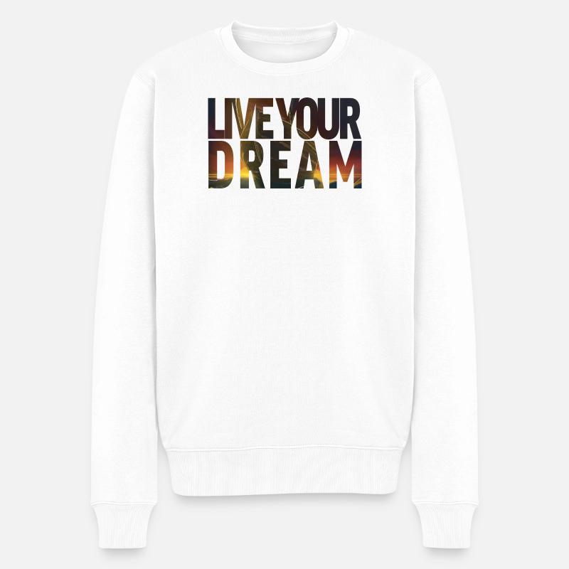 Live your dream - Männer Premium Bio Pullover - Weiß