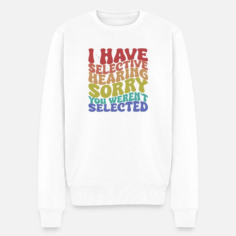Selektives Hören Sarkastischer Spruch - Männer Premium Bio Pullover - Weiß