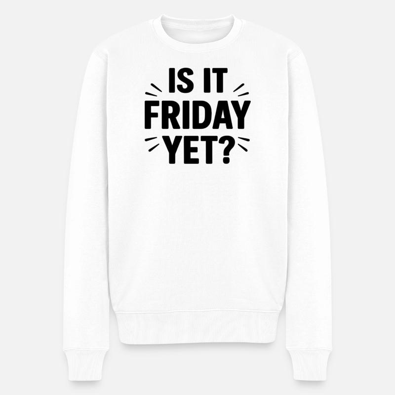 Is it Friday Yet  - Männer Premium Bio Pullover - Weiß