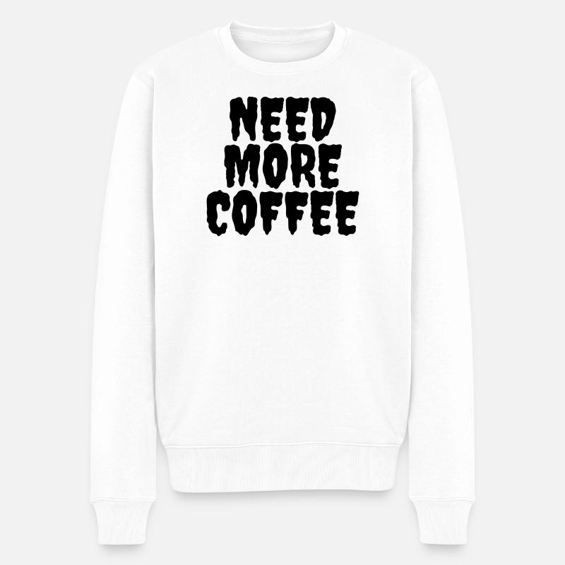 Need more coffee - Pull Premium bio Homme - blanc