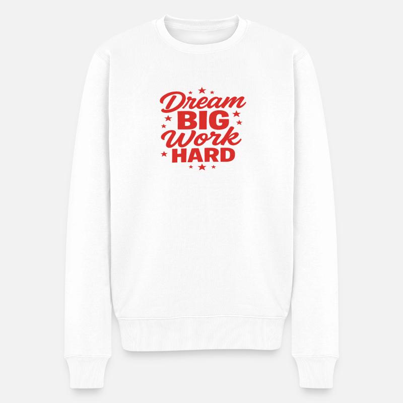 Rêver grand, travailler dur - Pull Premium bio Homme - blanc
