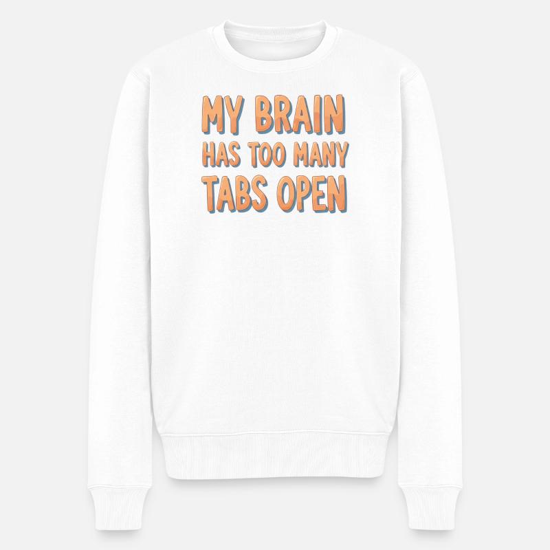 My Brain Has Too Many Tabs Open - Men's Premium Organic Jumper - white