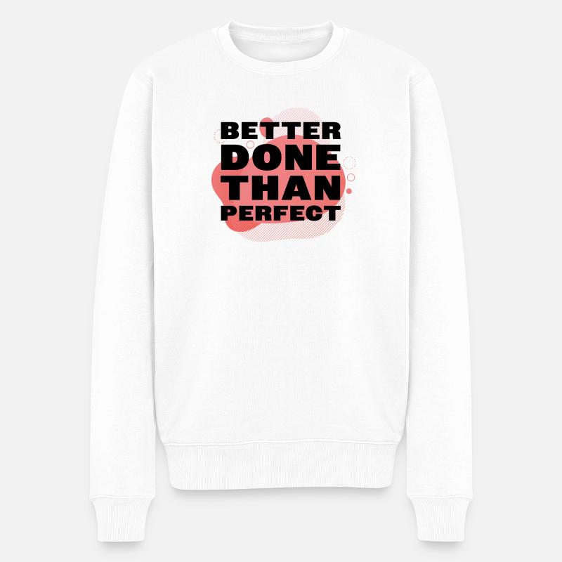 Better Done Than Perfect - Männer Premium Bio Pullover - Weiß