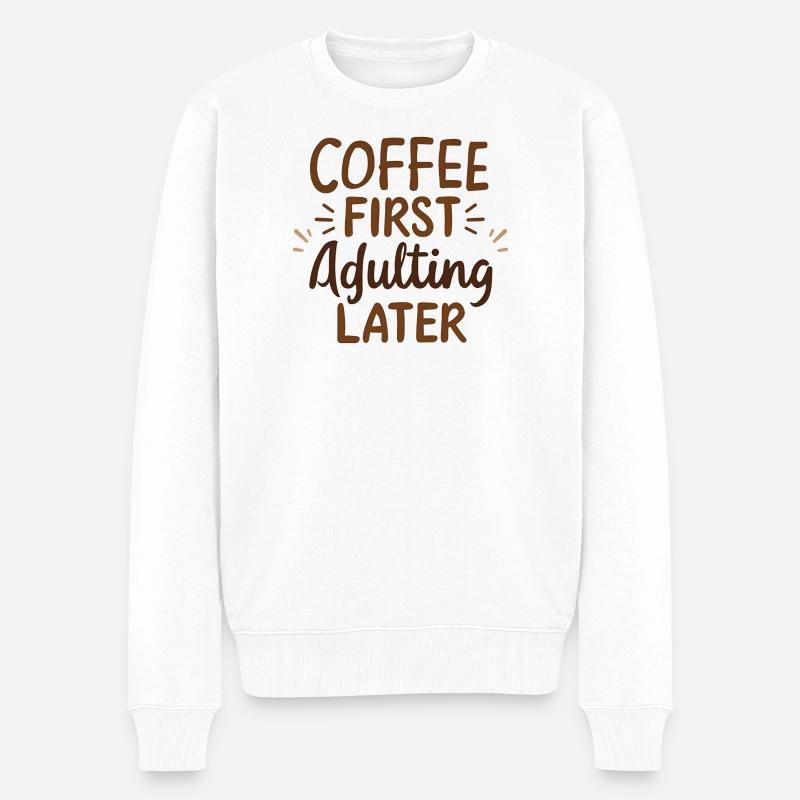 Kaffee Zuerst Erwachsenwerden Später - Männer Premium Bio Pullover - Weiß