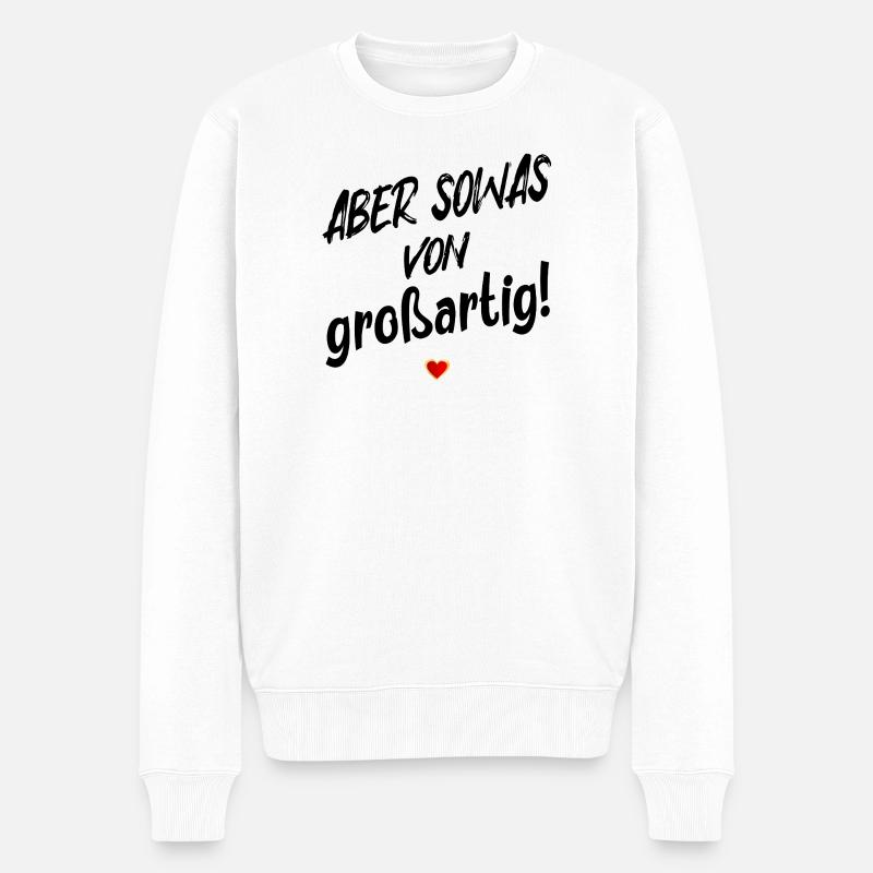GROßARTIG SEIN LOB SPRÜCHE - Männer Premium Bio Pullover - Weiß