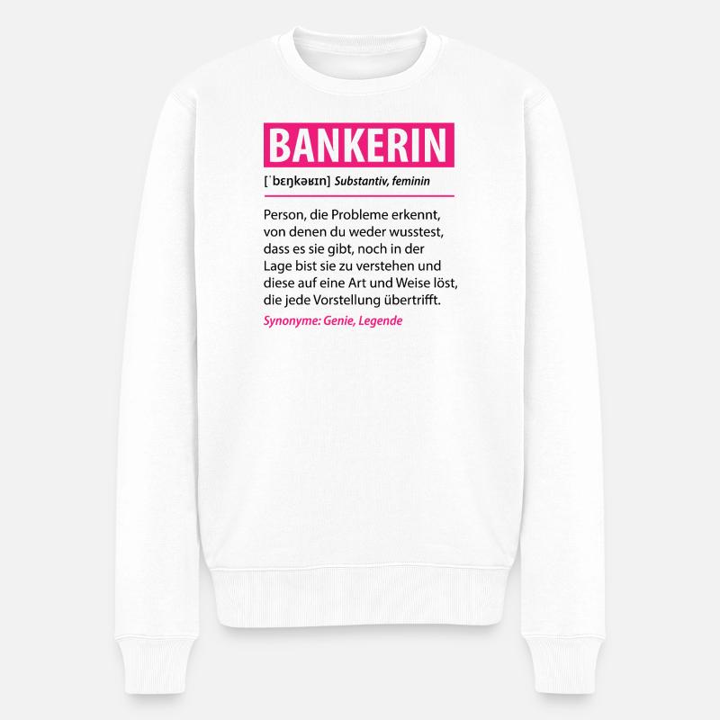 Lustige Bankerin Beruf Definition Geschenk - Männer Premium Bio Pullover - Weiß