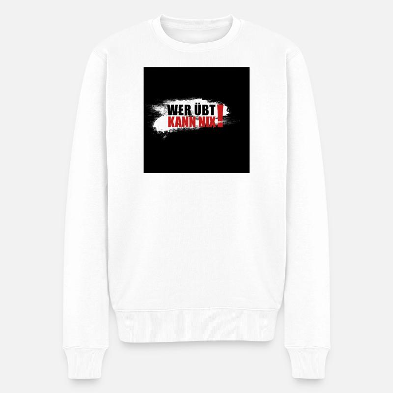 wer übt kann nix - Männer Premium Bio Pullover - Weiß