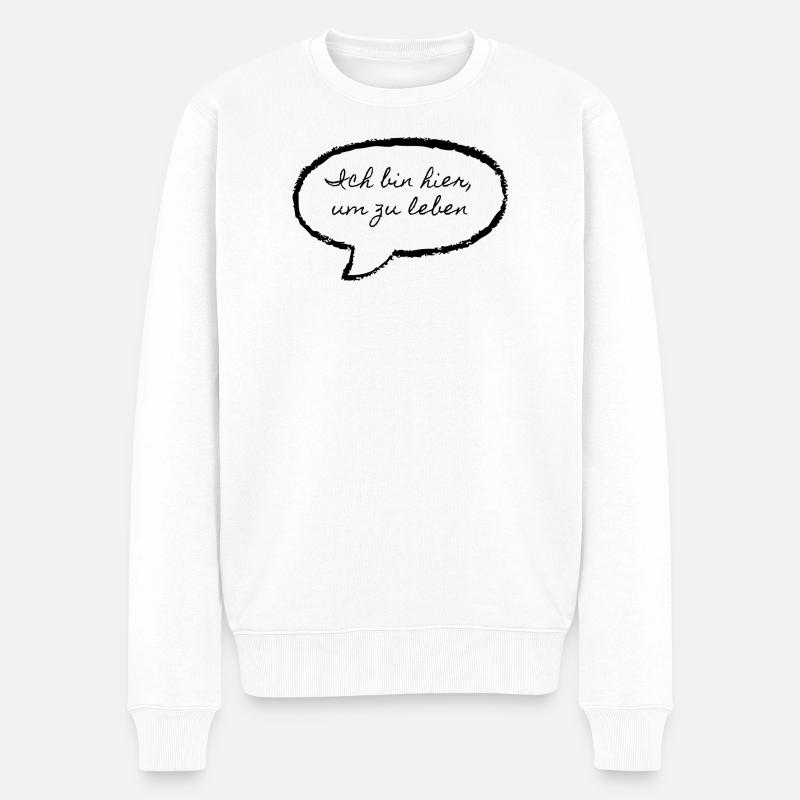 Ich bin hier um zu Leben - Männer Premium Bio Pullover - Weiß