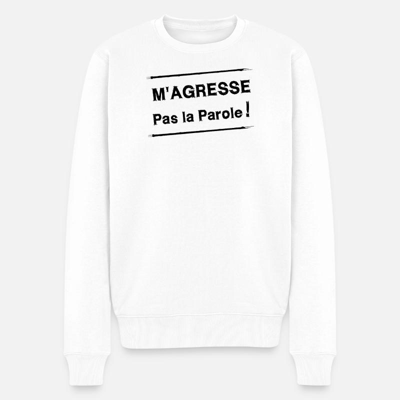 M'AGRESSE PAS LA PAROLE ! - Pull Premium bio Homme - blanc