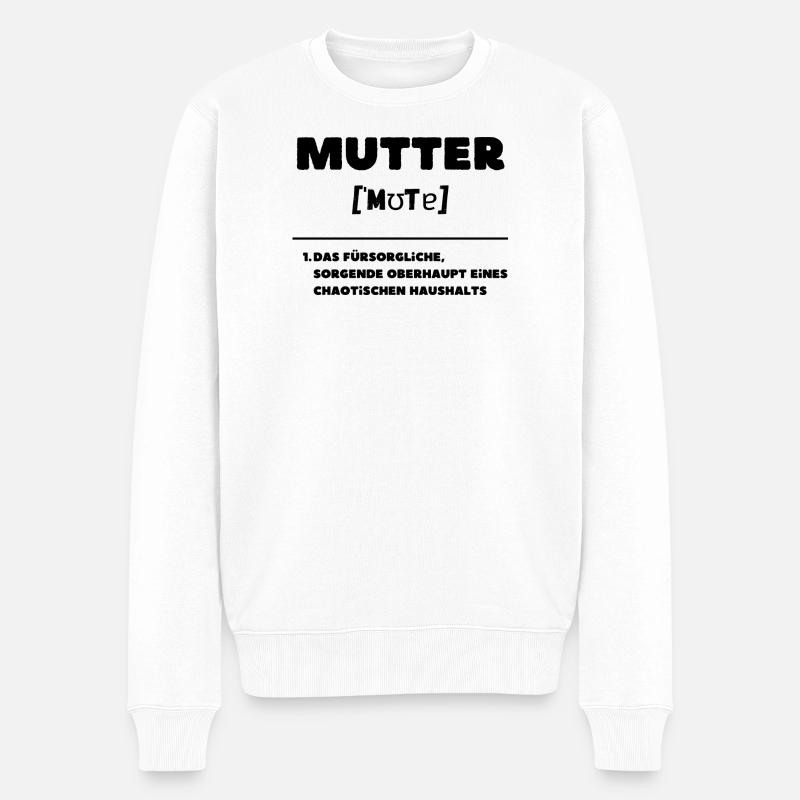 Mutter Definition Oberhaupt Chaos Haushalt - Männer Premium Bio Pullover - Weiß