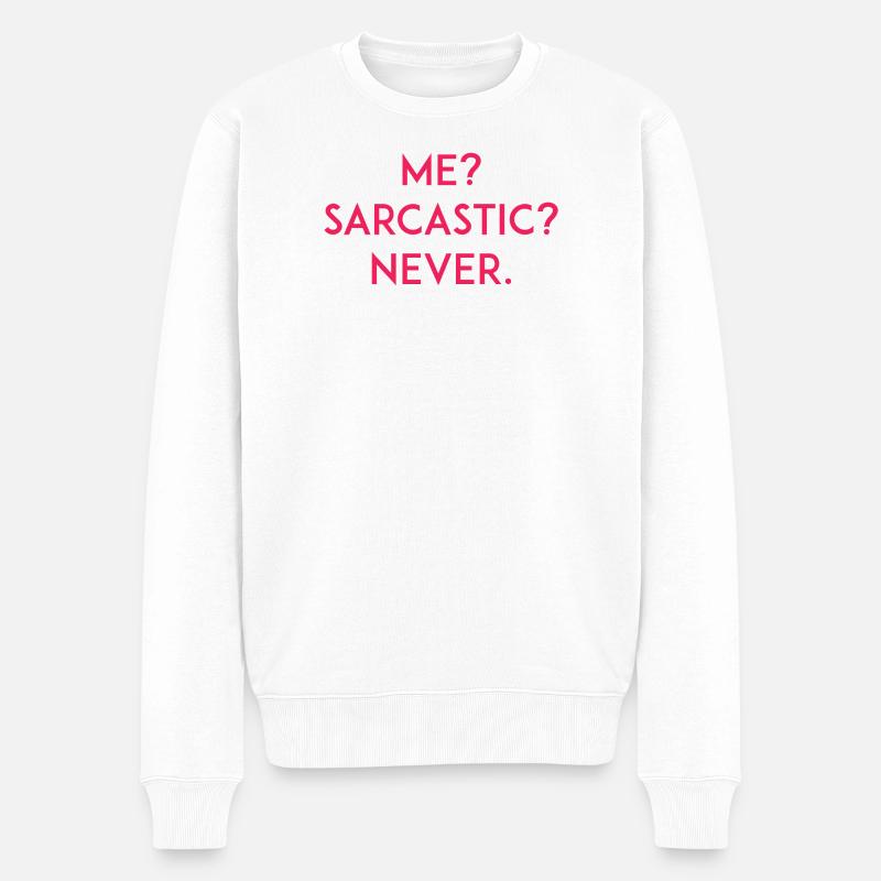 Moi ? Sarcastique ? Jamais - Pull Premium bio Homme - blanc