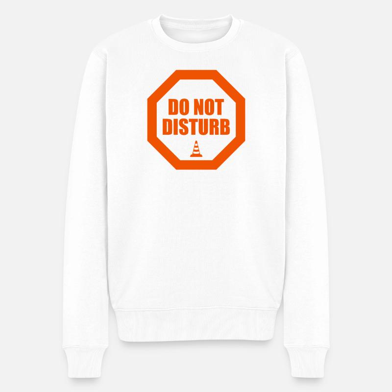 Do Not Disturb Warnung Stoppschild Statement - Männer Premium Bio Pullover - Weiß