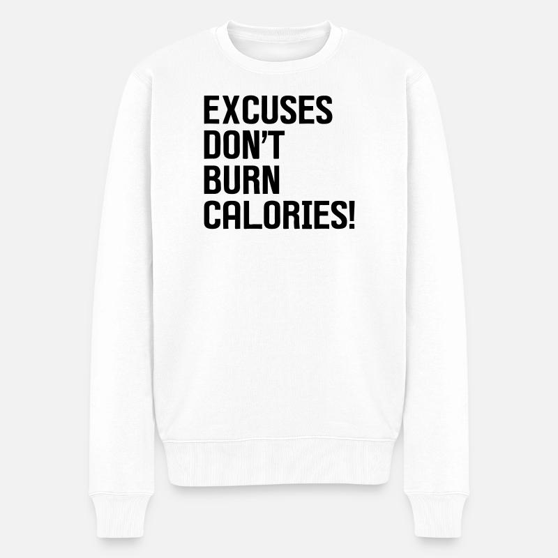 Excuses Don't Burn Calories - Männer Premium Bio Pullover - Weiß