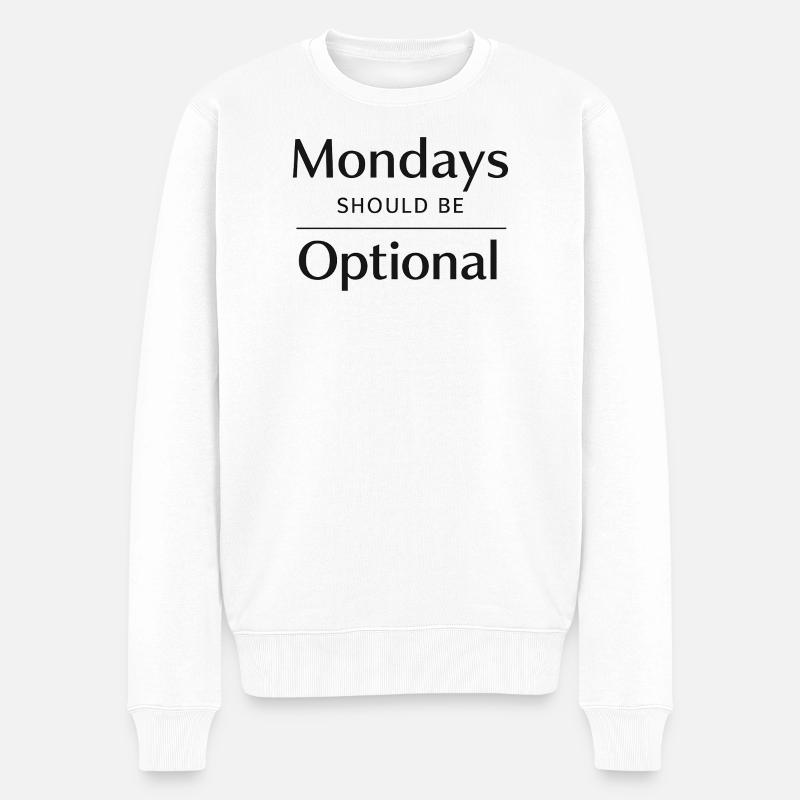 Mondays Should Be Optional - Männer Premium Bio Pullover - Weiß