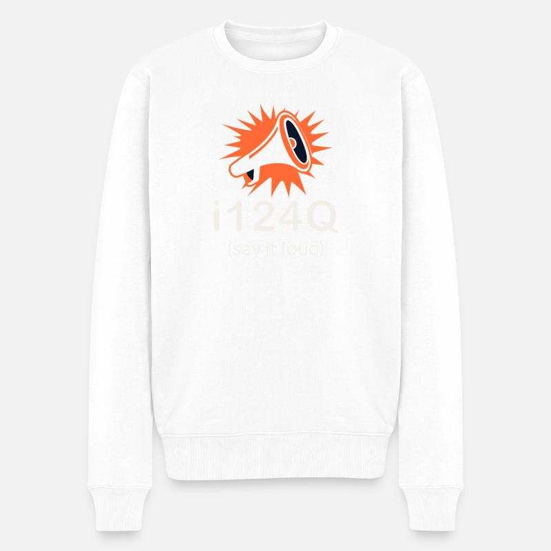 i124Q – Say it loud Statement Shirt - Männer Premium Bio Pullover - Weiß