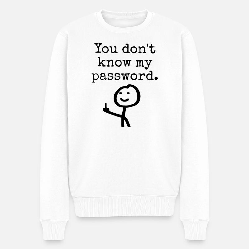 You don't know my password - Männer Premium Bio Pullover - Weiß