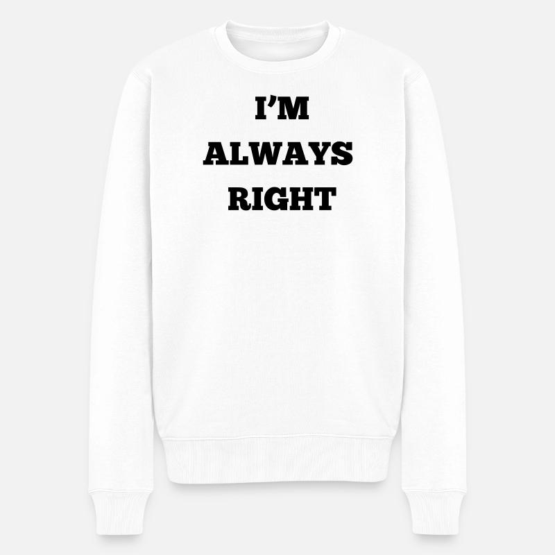 ICH HABE IMMER RECHT - Männer Premium Bio Pullover - Weiß