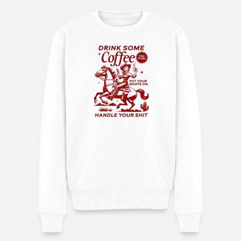 Drink Some Coffee, Handle Your Shit - Männer Premium Bio Pullover - Weiß