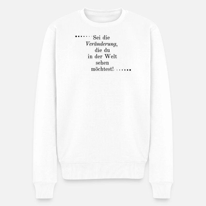 Sei die Veränderung... - Männer Premium Bio Pullover - Weiß