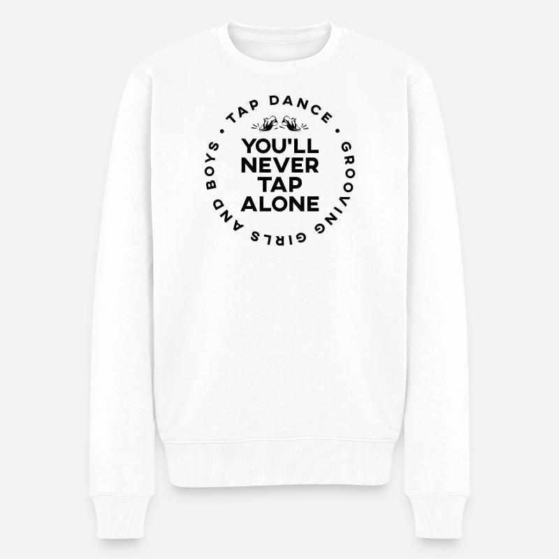 You Will Never Tap Alone - Tap Dance Shirt - Männer Premium Bio Pullover - Weiß