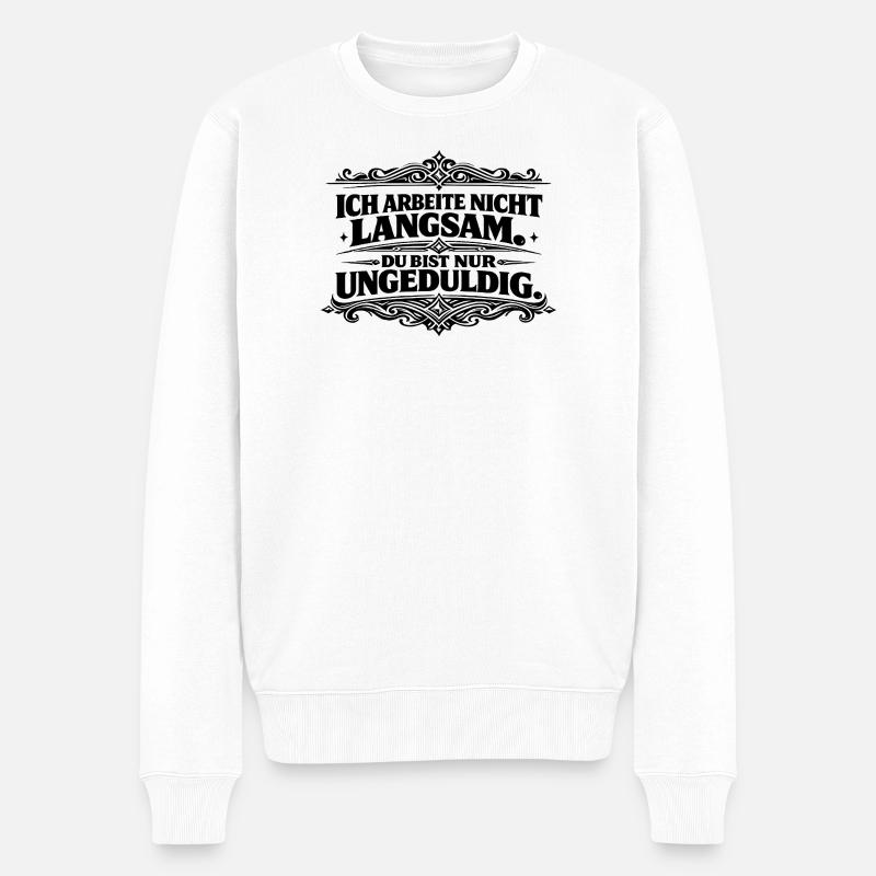 Ich arbeite nicht langsam Spruch - Männer Premium Bio Pullover - Weiß