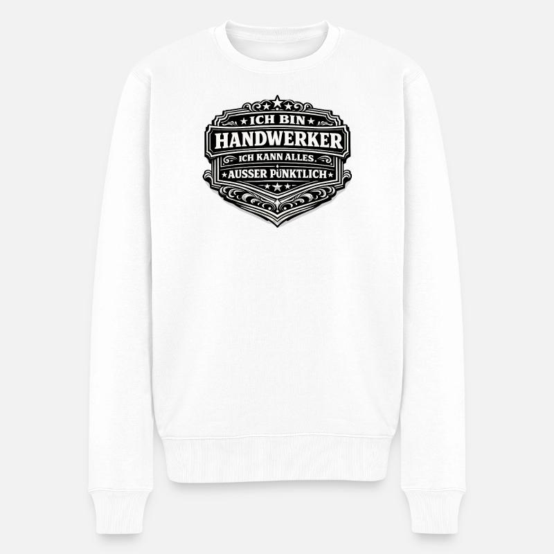 Ich bin Handwerker – Alles außer Pünktlich - Männer Premium Bio Pullover - Weiß