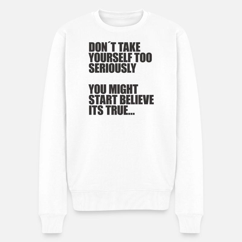 Nimm dich nicht so ernst - Männer Premium Bio Pullover - Weiß