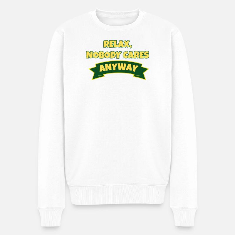 Relax, nobody cares anyway  - Männer Premium Bio Pullover - Weiß