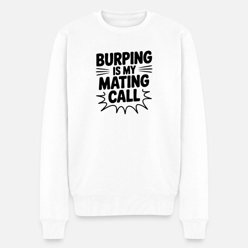 Rülpsen ist mein Paarungsruf - Männer Premium Bio Pullover - Weiß