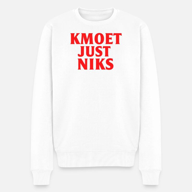 Kmoet just nothing, Antwerpener Dialekt Shirts - Männer Premium Bio Pullover - Weiß
