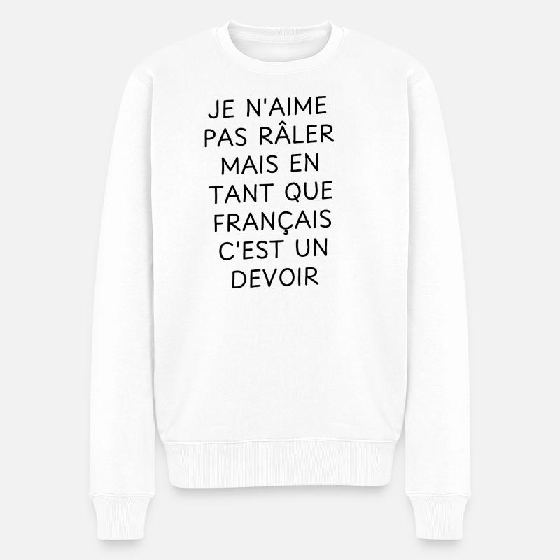 je n'aime pas râler / Humour Râleur - Pull Premium bio Homme - blanc