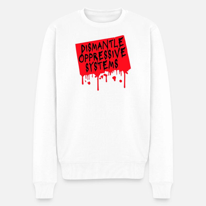 Dismantle Oppressive Systems Aktivismus Statement - Männer Premium Bio Pullover - Weiß