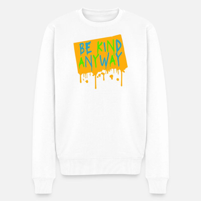 Be Kind Anyway Freundlichkeit Statement Spruch - Männer Premium Bio Pullover - Weiß