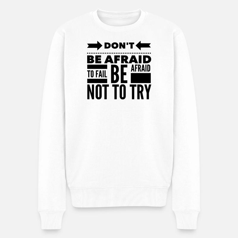 Afraid To Fail Try Quote - Men's Premium Organic Jumper - white