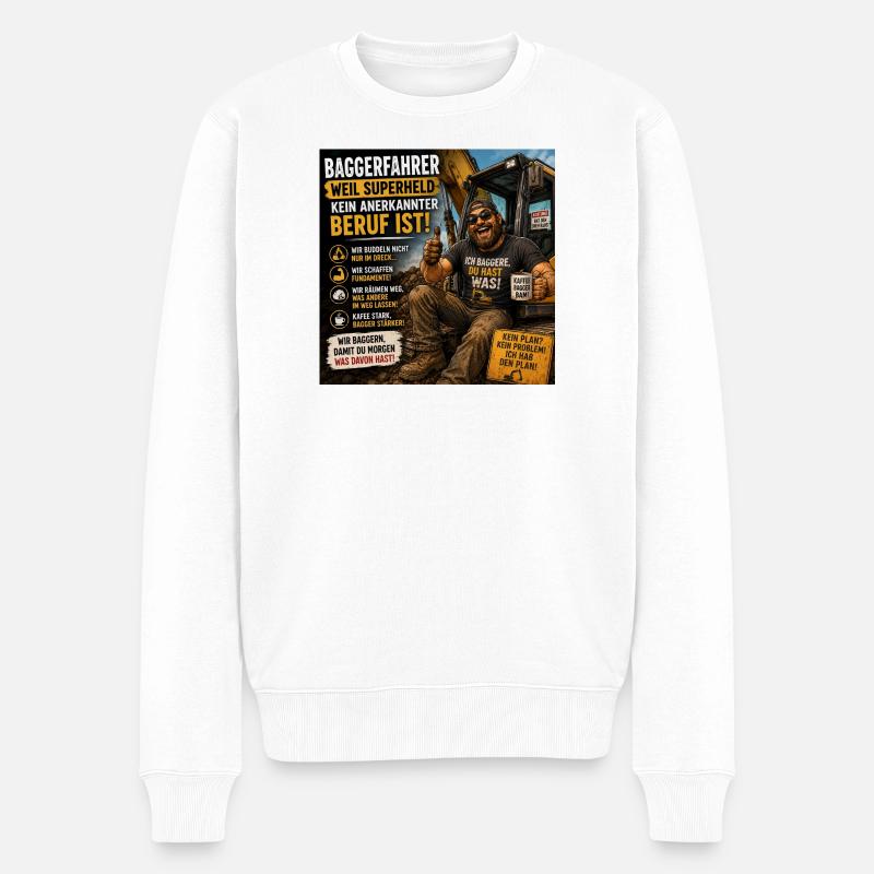 Baggerfahrer Humor Spruchshirt - Männer Premium Bio Pullover - Weiß
