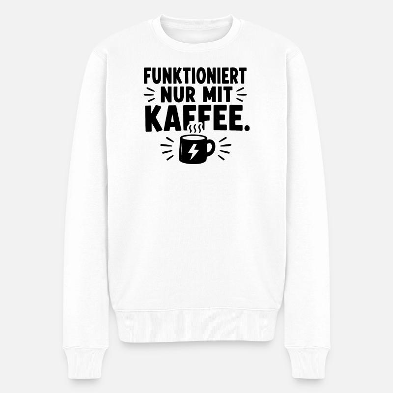  Funktioniert Nur Mit Kaffee Spruch Für - Männer Premium Bio Pullover - Weiß