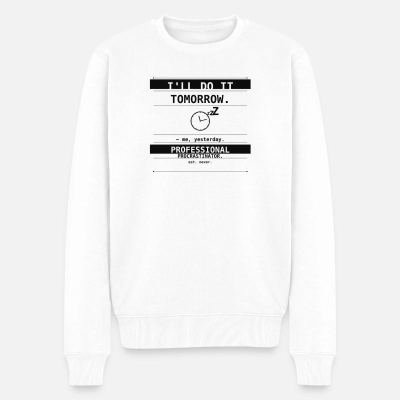 I'll Do It Tomorrow. – Me, Yesterday. - Männer Premium Bio Pullover - Weiß